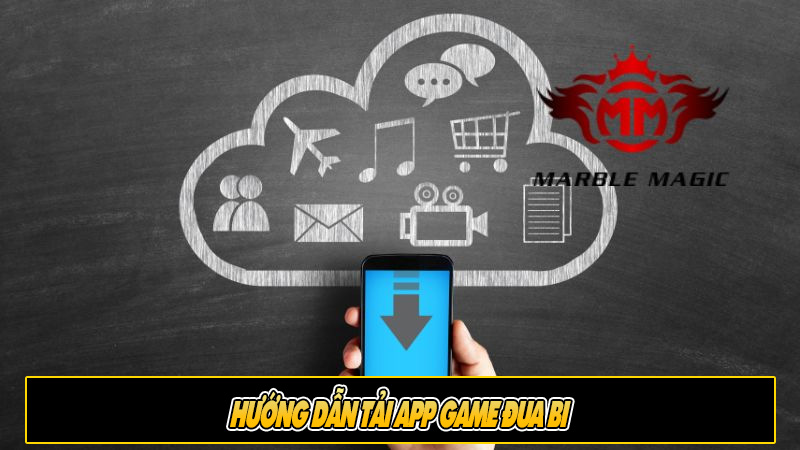 Hướng dẫn tải app game đua bi