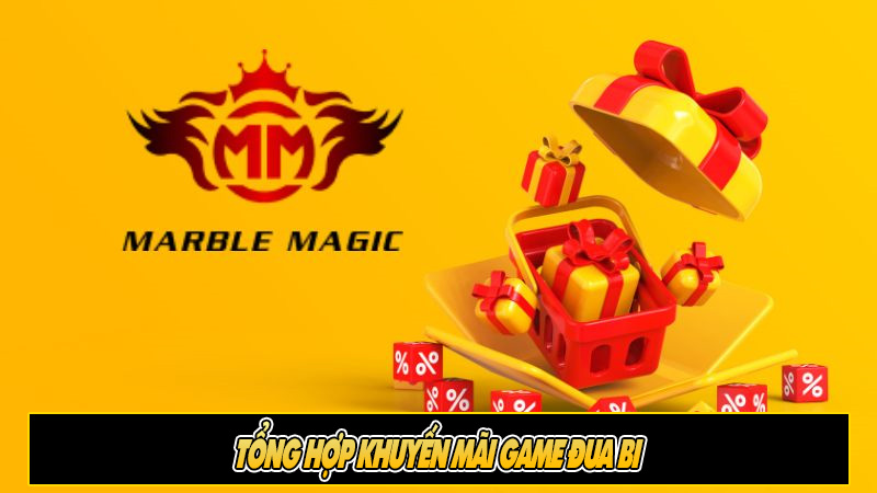 Tổng hợp khuyến mãi game đua bi